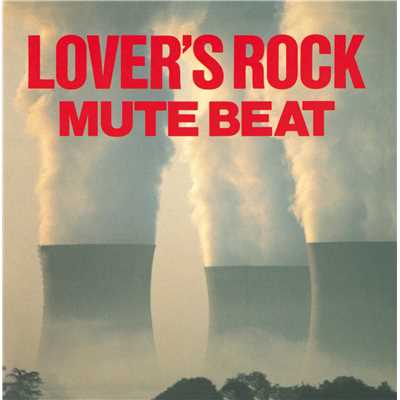 アルバム/LOVER'S ROCK【Remastered】/MUTE BEAT