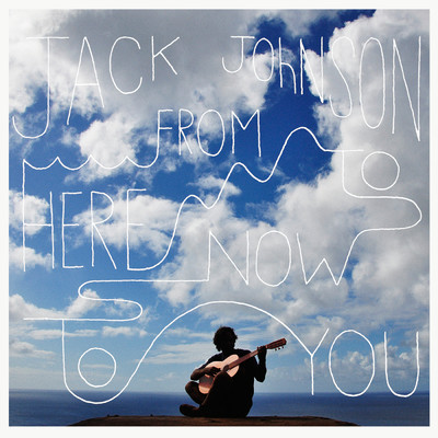 アルバム/From Here To Now To You/Jack Johnson