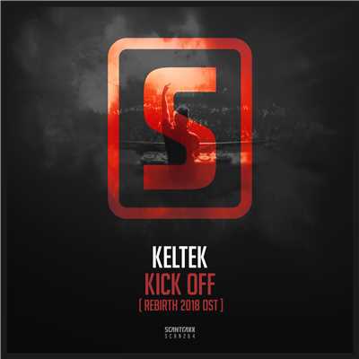 シングル/Kick Off (Rebirth 2018 OST) (Radio Edit)/KELTEK