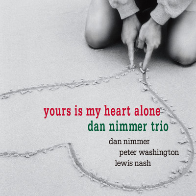 アルバム/Yours Is My Heart Alone/Dan Nimmer Trio