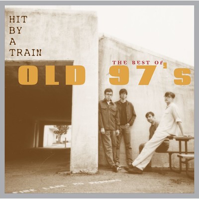 アルバム/Hit By a Train: The Best of Old 97's/Old 97's