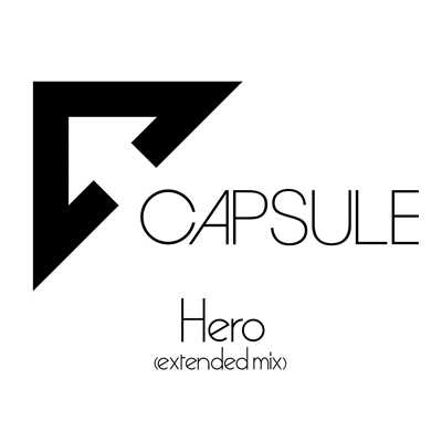 Hero(extended mix)/CAPSULE