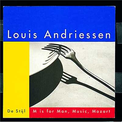 アルバム/De Stijl; M is for Man, Music, Mozart/Louis Andriessen
