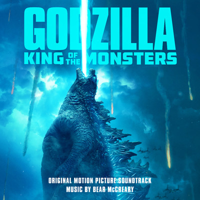アルバム/Godzilla: King of the Monsters (Original Motion Picture Soundtrack)/Bear McCreary