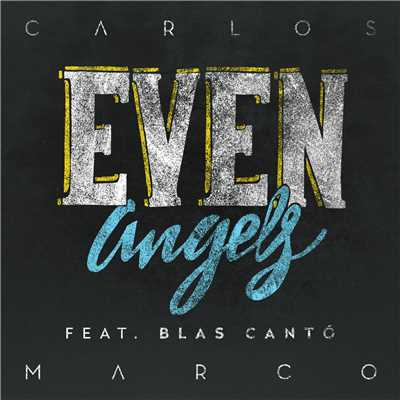 シングル/Even Angels (feat. Blas Canto)/Carlos Marco