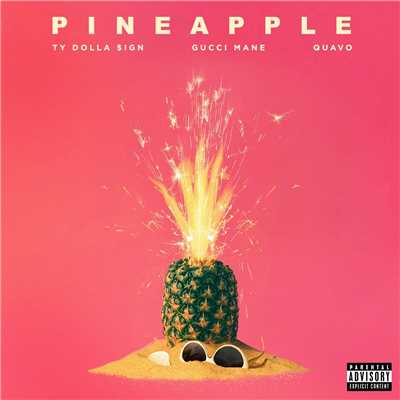 Pineapple (feat. Gucci Mane & Quavo)/Ty Dolla $ign