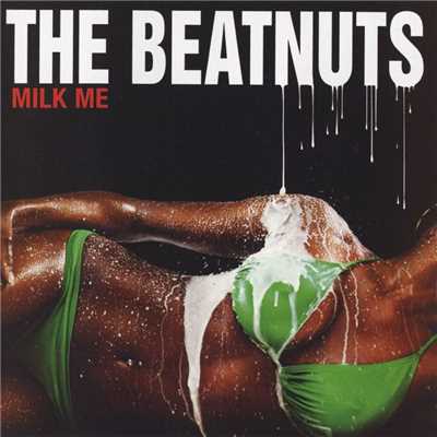 Milk Me/The Beatnuts