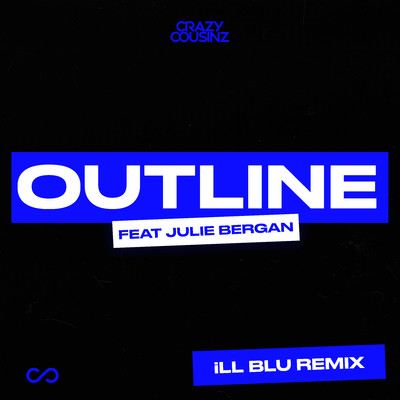 シングル/Outline (feat. Julie Bergan) [iLL BLU Remix]/Crazy Cousinz