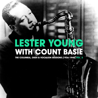 アルバム/The Columbia, Okeh & Vocalion Sessions (1936-1940) Vol. 3/Lester Young／Count Basie