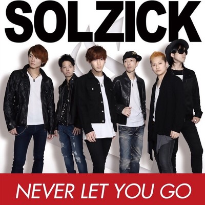 NEVER LET YOU GO/SOLZICK