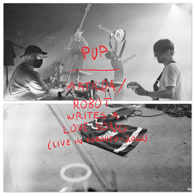 アルバム/Matilda ／ Robot Writes A Love Song (Live in Toronto ／ 2022)/PUP