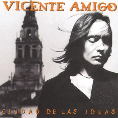 アルバム/Ciudad De Las Ideas/Vicente Amigo