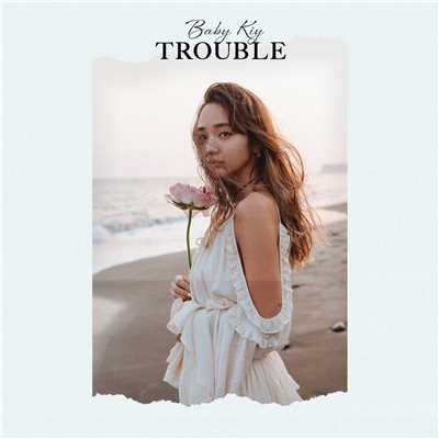 Trouble/Baby Kiy