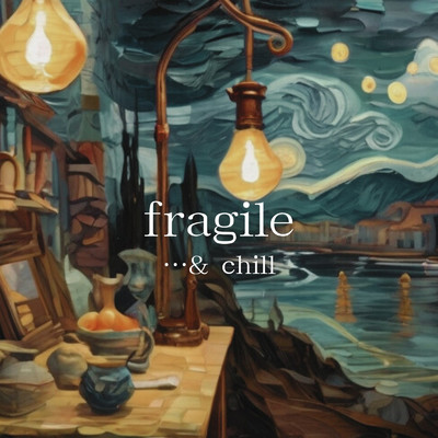 アルバム/fragile/…and chill