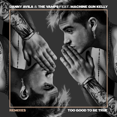 シングル/Too Good to Be True (Jumpa Remix) feat.Machine Gun Kelly/Danny Avila／The Vamps
