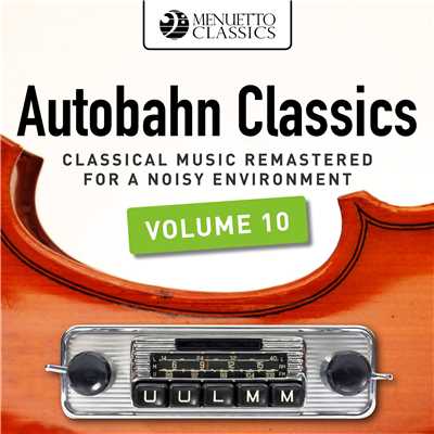 Autobahn Classics, Vol. 10 (Classical Music Remastered for a Noisy Environment)/Various Artists