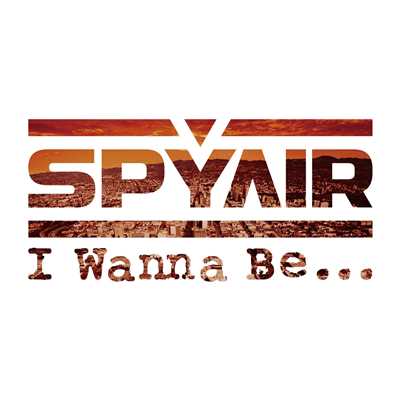 I Wanna Be...[Anime Size]/SPYAIR