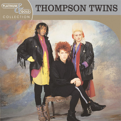 アルバム/Platinum & Gold Collection/Thompson Twins