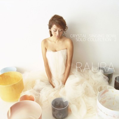 アルバム/Crystal Singing Bowl Solo Collection 2/RAURA