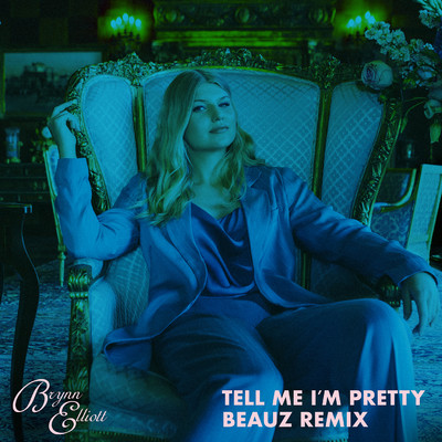 シングル/Tell Me I'm Pretty (BEAUZ Remix)/Brynn Elliott