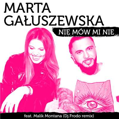 シングル/Nie Mow Mi Nie (featuring Malik Montana／Dj.Frodo Remix)/Marta Galuszewska