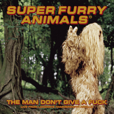 アルバム/The Man Don't Give a Fuck (Live at Hammersmith Apollo)/Super Furry Animals