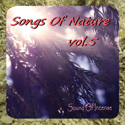 アルバム/Songs Of Nature(Vol.5)/Sound Of Incense