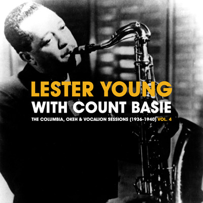 The Columbia, Okeh & Vocalion Sessions (1936-1940) Vol. 4/Lester Young／Count Basie