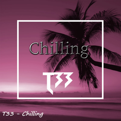 シングル/Chilling/T33
