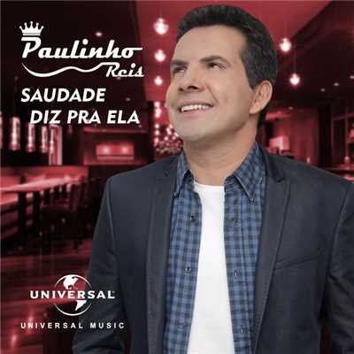 シングル/Saudade Diz Pra Ela/Paulinho Reis