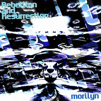 アルバム/Rebellion And Resurrection/morilyn