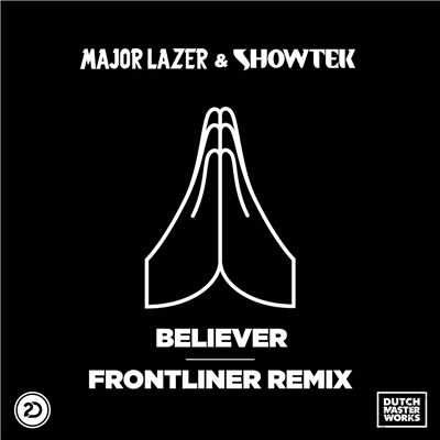Believer (Frontliner Remix Radio Edit)/Major Lazer & Showtek
