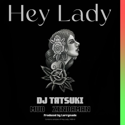 シングル/Hey Lady (feat. MUD & ZENDAMAN)/DJ TATSUKI