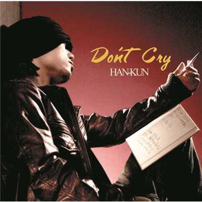 Don't Cry/HAN-KUN from 湘南乃風