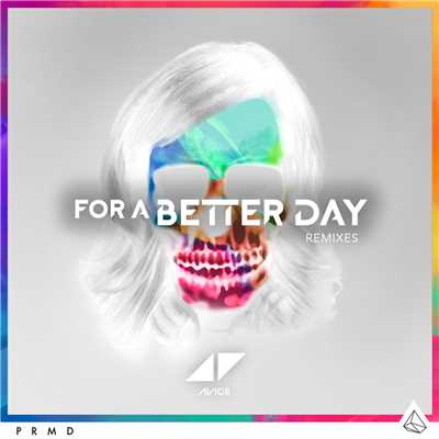 アルバム/For A Better Day (Remixes)/アヴィーチー
