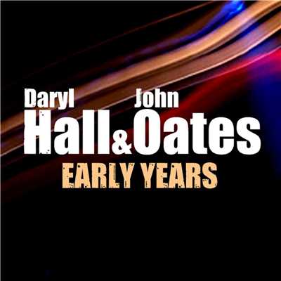 アルバム/アーリー・イヤーズ/Daryl Hall & John Oates