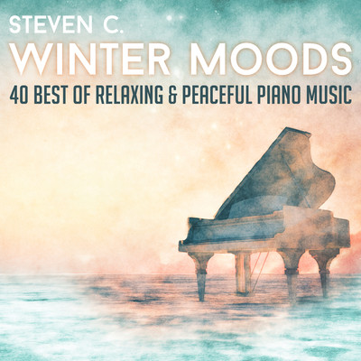 Winter Moods: 40 Best of Relaxing & Peaceful Piano Music/Steven C.