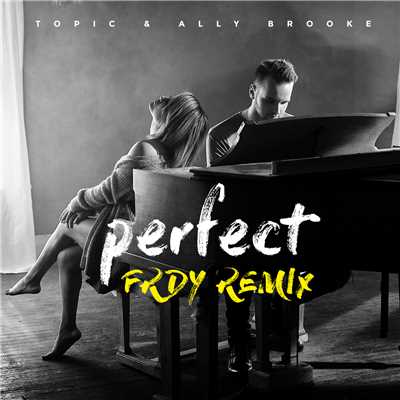 シングル/Perfect (FRDY Remix)/Topic／Ally Brooke