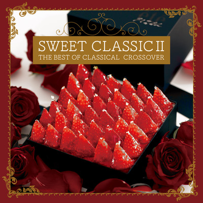 SWEET CLASSIC II〜THE BEST OF CLASSICAL CROSSOVER/Various Artists