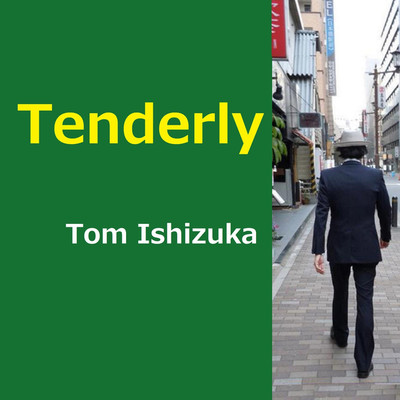 シングル/Tenderly/Tom Ishizuka