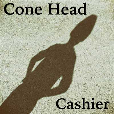 Cone Head/Cashier