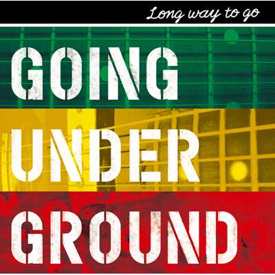 LONG WAY TO GO/GOING UNDER GROUND
