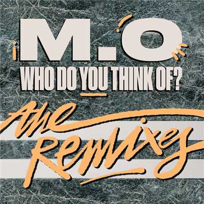 アルバム/Who Do You Think Of？ (The Remixes)/M.O