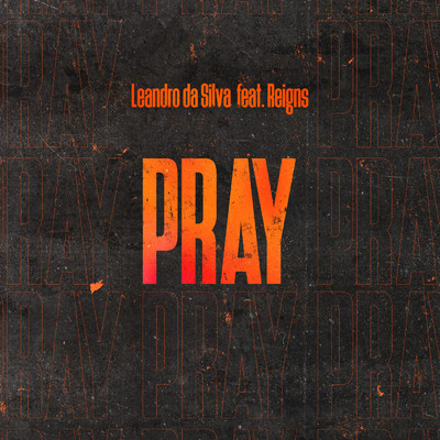シングル/Pray (featuring Reigns)/Leandro Da Silva