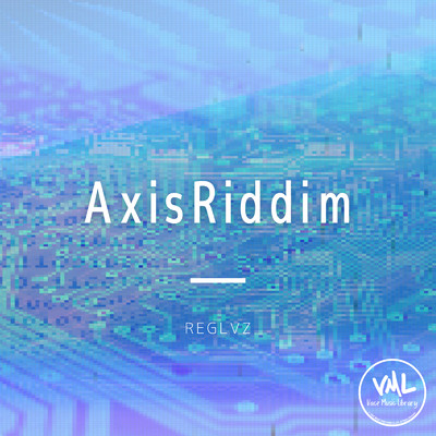 AxisRiddim/Reglvz