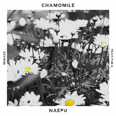 Chamomile (feat. YUKA) [REMAKE]/Naepu