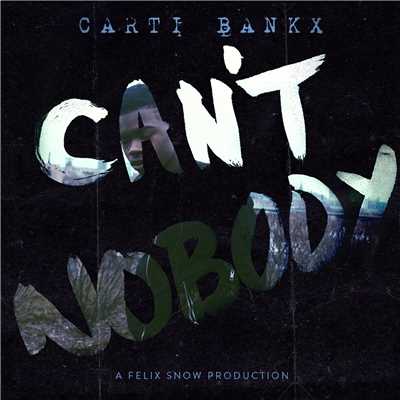 シングル/Can't Nobody (feat. Carti Bankx)/Felix Snow