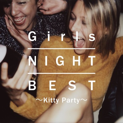 アルバム/Girls NIGHT BEST 〜Kitty Party〜/DJ SAMURAI SERVICE Production