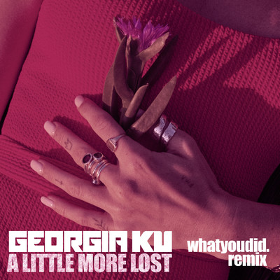 シングル/A Little More Lost (whatyoudid. Remix)/Georgia Ku