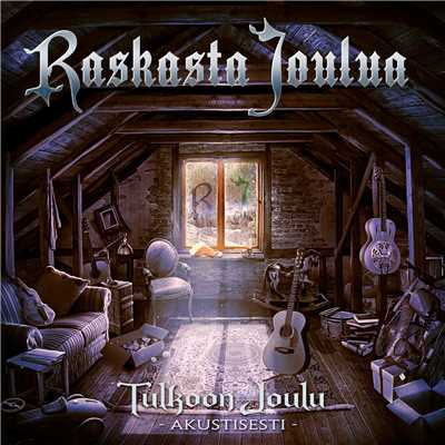 アルバム/Raskasta Joulua - Tulkoon Joulu - Akustisesti/Raskasta Joulua